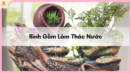 bình gốm làm thác nước