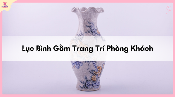 lục bình gốm trang trí phòng khách