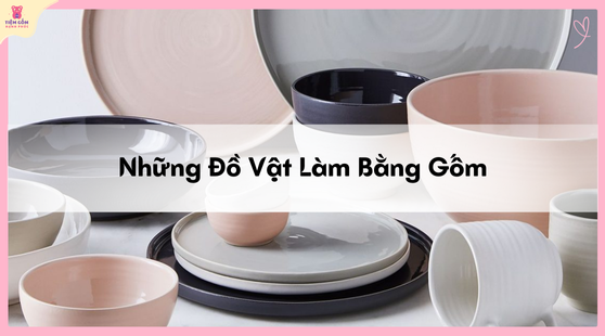 những đồ vật làm bằng gốm