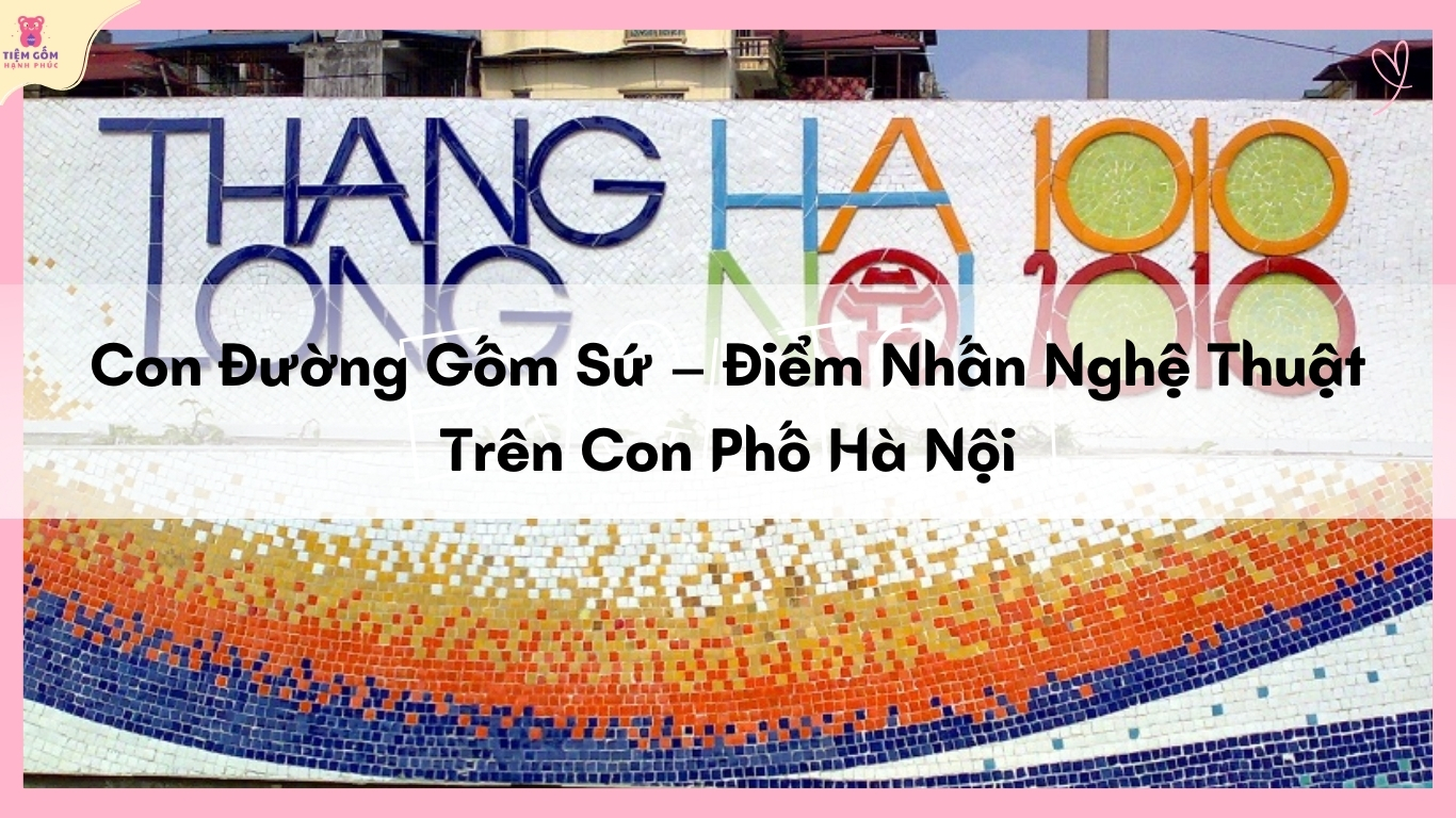 Con Đường Gốm Sứ Hà Nội