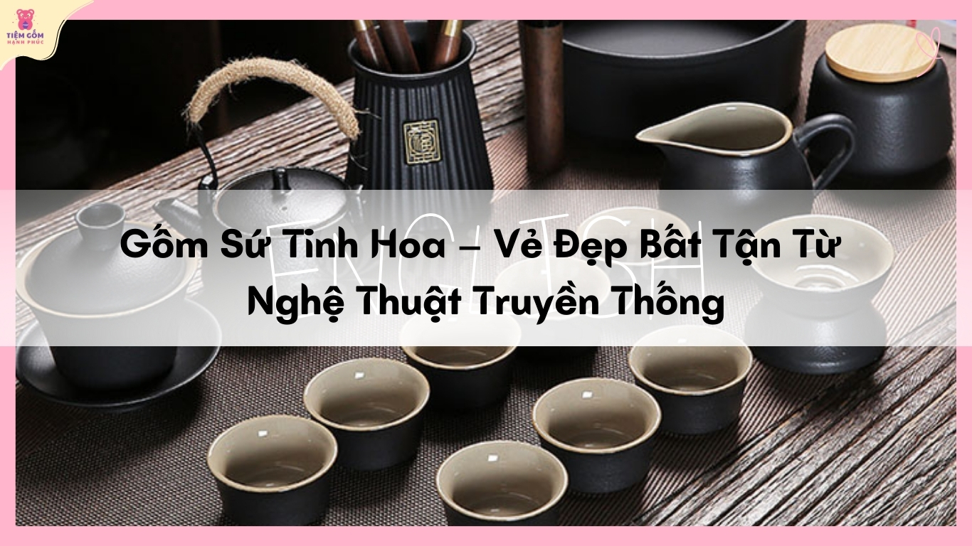 Gốm Sứ Cao Cấp Nhập Khẩu