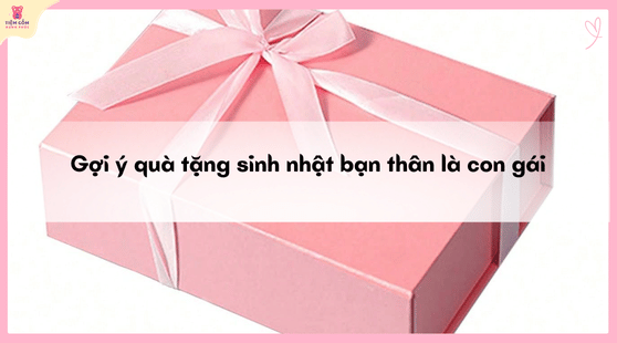 quà tặng sinh nhật bạn thân là con gái