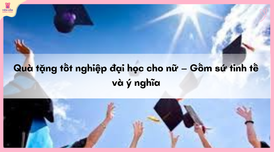 Quà tặng tốt nghiệp đại học cho nữ