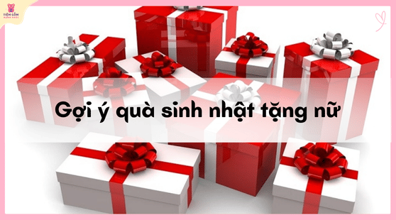 Gợi ý quà sinh nhật tặng nữ