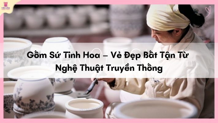 Gốm Sứ Tinh Hoa