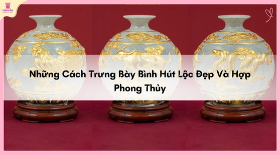 trưng bày bình hút lộc avata